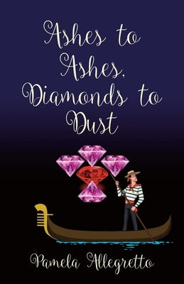 Ashes to Ashes, Diamonds to Dust by Allegretto, Pamela