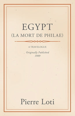 Egypt (La Mort De Philae) by Loti, Pierre