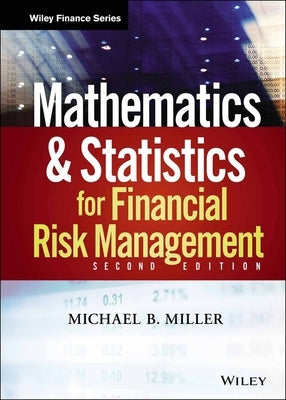 Mathematics and Statistics for Financial Risk Management by Miller, Michael B.