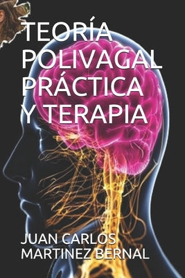 Teoría Polivagal Práctica Y Terapia by Martinez Bernal, Juan Carlos
