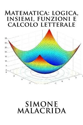Matematica: logica, insiemi, funzioni e calcolo letterale by Malacrida, Simone