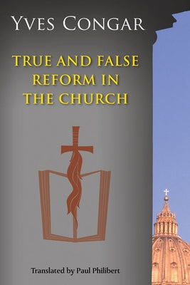 True and False Reform in the Church by Congar, Yves