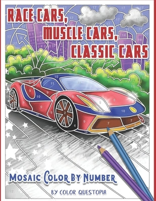 Race Cars, Muscle Cars, Classic Cars Mosaic Color By Number: Adult Coloring Book by Color Questopia