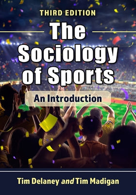 The Sociology of Sports: An Introduction, 3D Ed. by Delaney, Tim W.