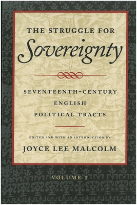 The Struggle for Sovereignty: Seventeenth-Century English Political Tracts by Malcolm, Joyce Lee