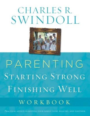 Parenting: From Surviving to Thriving Workbook by Swindoll, Charles R.