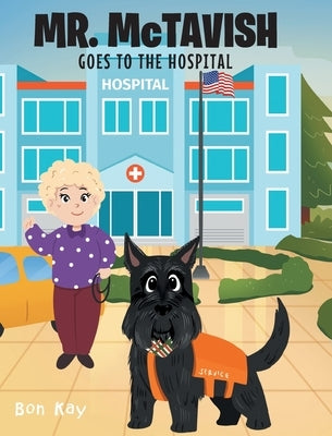MR. McTAVISH: Goes To The Hospital by Kay, Bon