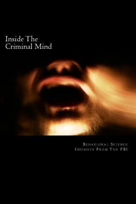 Inside The Criminal Mind: : Behavioral Science Insights From The FBI by Webb, David