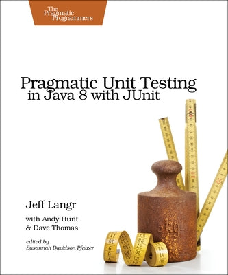 Pragmatic Unit Testing in Java 8 with Junit by Langr, Jeff