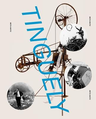 Jean Tinguely: Retrospective by Tinguely, Jean