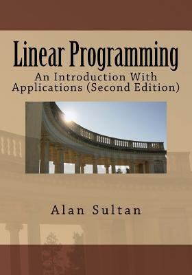 Linear Programming: An Introduction With Applications (Second Edition) by Sultan, Alan