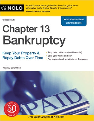 Chapter 13 Bankruptcy: Keep Your Property & Repay Debts Over Time by O'Neill, Cara