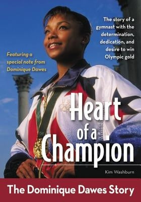 Heart of a Champion: The Dominique Dawes Story by Washburn, Kim