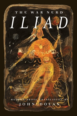 The War Nerd Iliad by Dolan, John