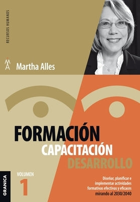 Formación, Capacitación, Desarrollo: Volumen 1 by Alles, Martha