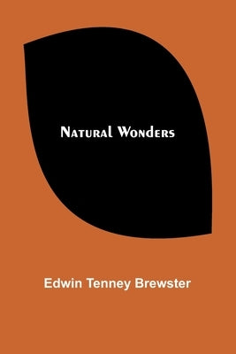 Natural Wonders by Tenney Brewster, Edwin