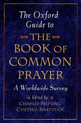 The Oxford Guide to the Book of Common Prayer: A Worldwide Survey by Hefling, Charles