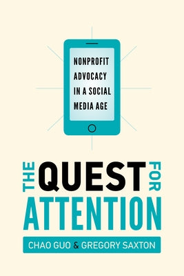 The Quest for Attention: Nonprofit Advocacy in a Social Media Age by Guo, Chao