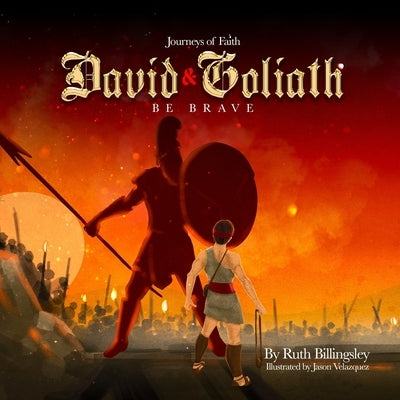 Journeys of Faith David & Goliath: Be Brave by Billingsley, Ruth