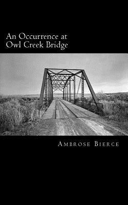 An Occurrence at Owl Creek Bridge by Bierce, Ambrose