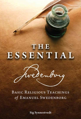 The Essential Swedenborg: Basic Religious Teachings of Emanuel Swedenborg by Swedenborg, Emanuel