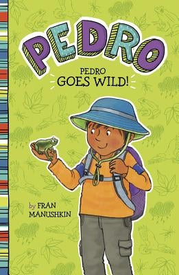 Pedro Goes Wild! by Manushkin, Fran
