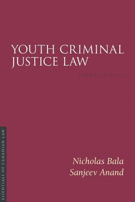 Youth Criminal Justice Law, 3/E by Bala, Nicholas