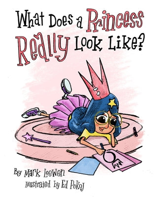 What Does a Princess Really Look Like? by Loewen, Mark