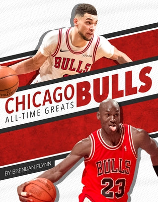 Chicago Bulls All-Time Greats by Flynn, Brendan