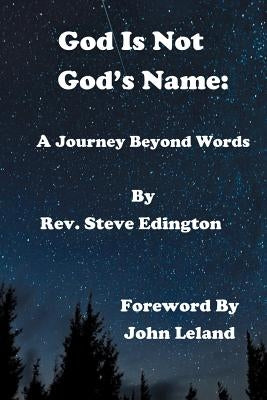 God Is Not God'S Name: A Journey Beyond Words by Edington, Stephen