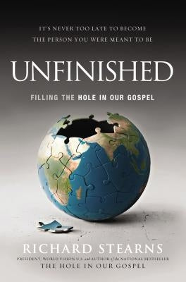 Unfinished: Filling the Hole in Our Gospel by Stearns, Richard