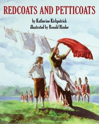 Redcoats and Petticoats by Himler, Ronald