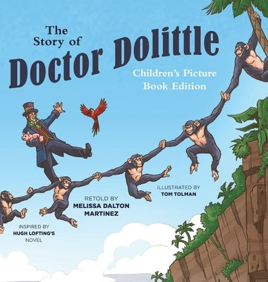 The Story of Doctor Dolittle Children's Picture Book Edition by Martinez, Melissa Dalton