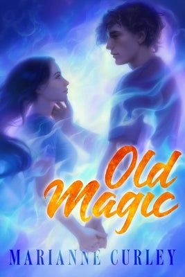 Old Magic by Curley, Marianne