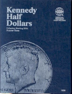 Kennedy Half Dollars: Collection Starting 2004 by Whitman Publishing