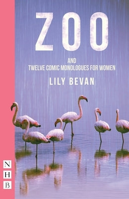 Zoo: And Twelve Comic Monologues for Women by Bevan, Lily