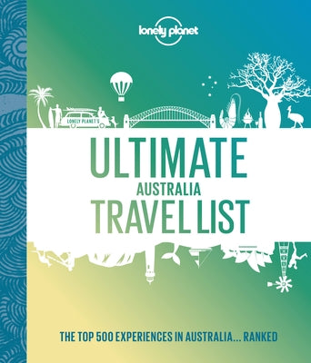 Lonely Planet Ultimate Australia Travel List 1 by Lonely Planet