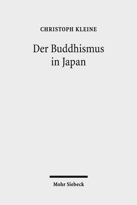 Der Buddhismus in Japan: Geschichte, Lehre, Praxis by Kleine, Christoph