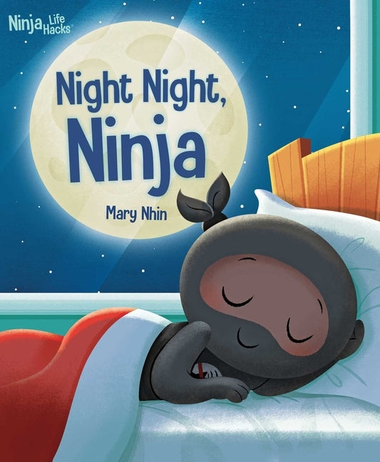 Ninja Life Hacks: Night Night Ninja: (Bedtime Book for Kids, Picture Book for Kids, Mindful Book for Kids, Social-Emotional Intelligence) by Nhin, Mary