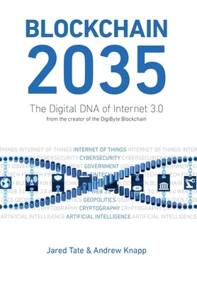 Blockchain 2035: The Digital DNA of Internet 3.0 by Knapp, Andrew D.