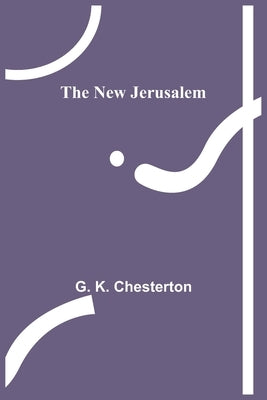 The New Jerusalem by K. Chesterton, G.