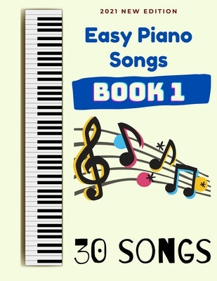 Easy Piano Songs Book 1: 30 Songs by Tyers, Ben G.