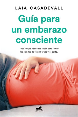 Guía Para Un Embarazo Consciente / Guide to a Conscious Pregnancy by Casadeval, Laia