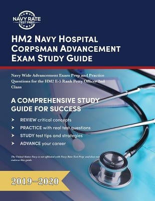HM2 Navy Hospital Corpsman Advancement Exam Study Guide: Navy Wide Advancement Exam Prep and Practice Questions for the HM2 E-5 Rank Petty Officer 2nd by Navy Rate Test Prep