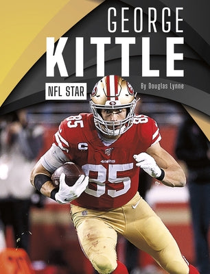 George Kittle: NFL Star by Lynne, Douglas