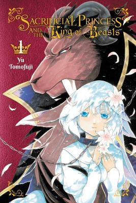 Sacrificial Princess and the King of Beasts, Vol. 1 by Tomofuji, Yu