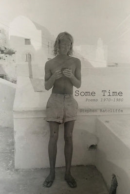 Some Time: Poems 1970 - 1980 by Ratcliffe, Stephen