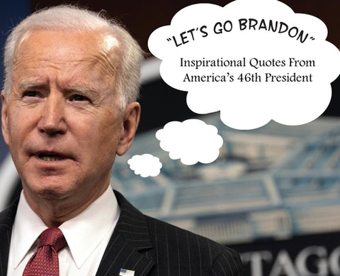 Let's Go Brandon: Inspirational Quotes From America's 46th President by America, Debate