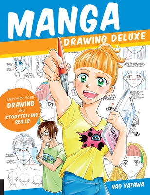 Manga Drawing Deluxe: Empower Your Drawing and Storytelling Skills by Yazawa, Nao