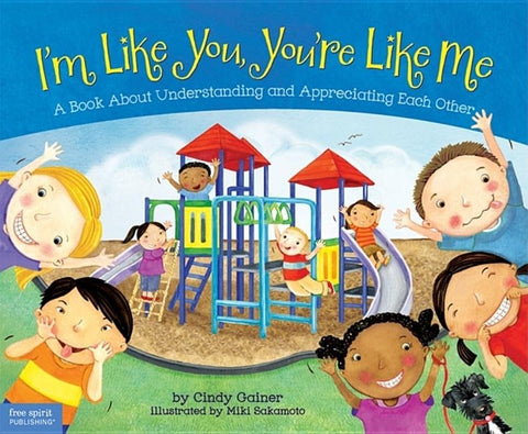 I'm Like You, You're Like Me: A Book about Understanding and Appreciating Each Other by Gainer, Cindy